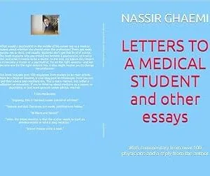 خرید و دانلود نسخه کامل کتاب LETTERS TO A MEDICAL STUDENT and other essays : With commentary from over 100 physicians, and replies from the author (Nassir Ghaemi: Psychiatric titles, memoir, and more Book 1)