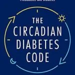خرید و دانلود نسخه کامل کتاب The Circadian Diabetes Code: Discover the Right Time to Eat, Sleep, and Exercise to Prevent and Reverse Prediabetes and Diabetes