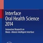 خرید و دانلود نسخه کامل کتاب Interface Oral Health Science 2014: Innovative Research on Biosis-Abiosis Intelligent Interface