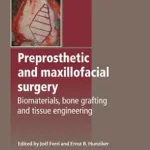 خرید و دانلود نسخه کامل کتاب Preprosthetic and Maxillofacial Surgery: Biomaterials, Bone Grafting and Tissue Engineering (Woodhead Publishing Series in Biomaterials)