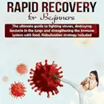 خرید و دانلود نسخه کامل کتاب Virus Rapid Recovery For Beginners: The ultimate guide to fighting viruses, destroying bacteria in the lungs and strengthening the immune system with food. Nebulization strategy included