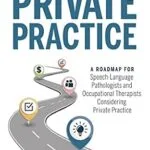 خرید و دانلود نسخه کامل کتاب The Path to Private Practice: A Roadmap for Speech-Language Pathologists and Occupational Therapists Considering Private Practice