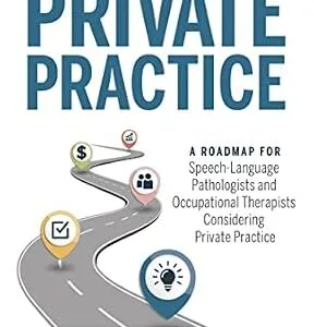 خرید و دانلود نسخه کامل کتاب The Path to Private Practice: A Roadmap for Speech-Language Pathologists and Occupational Therapists Considering Private Practice
