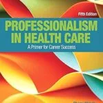 خرید و دانلود نسخه کامل کتاب Professionalism in Health Care: A Primer for Career Success