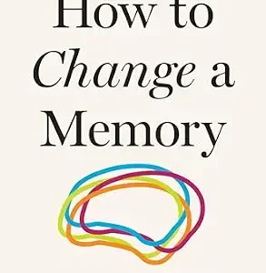 خرید و دانلود نسخه کامل کتاب How to Change a Memory: One Neuroscientist’s Quest to Alter the Past