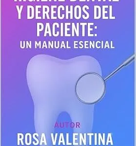 خرید و دانلود نسخه کامل کتاب Higiene Dental y Derechos del Paciente: Un Manual Esencial Adaptado a las Leyes del Estado de Florida para Higienistas Dentales (Spanish Edition)