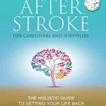 خرید و دانلود نسخه کامل کتاب Hope After Stroke for Caregivers and Survivors: The Holistic Guide To Getting Your Life Back