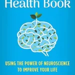 خرید و دانلود نسخه کامل کتاب The Brain Health Book: Using the Power of Neuroscience to Improve Your Life