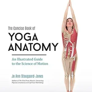 خرید و دانلود نسخه کامل کتاب The Concise Book of Yoga Anatomy: An Illustrated Guide to the Science of Motion