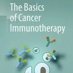 خرید و دانلود نسخه کامل کتاب The Basics of Cancer Immunotherapy 1st ed. 2018 Edition