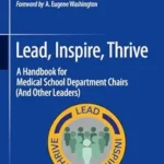 خرید و دانلود نسخه کامل کتاب Lead, Inspire, Thrive: A Handbook for Medical School Department Chairs (And Other Leaders)