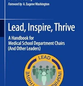 خرید و دانلود نسخه کامل کتاب Lead, Inspire, Thrive: A Handbook for Medical School Department Chairs (And Other Leaders)