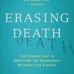 خرید و دانلود نسخه کامل کتاب Erasing Death: The Science That Is Rewriting the Boundaries Between Life & Death