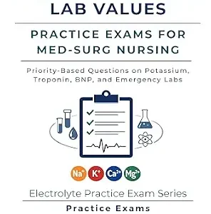 خرید و دانلود نسخه کامل کتاب Cardiac & Critical Lab Values Practice Exams for Med-Surg Nursing: Priority-Based Questions on Potassium, Troponin, BNP, and Emergency Labs (Electrolyte Practice Exam Series Book 3)