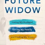 خرید و دانلود نسخه کامل کتاب Future Widow: Losing My Husband, Saving My Family, and Finding My Voice