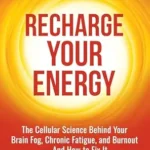 خرید و دانلود نسخه کامل کتاب Recharge Your Energy: The Cellular Science Behind Your Brain Fog, Chronic Fatigue, and Burnout — And How to Fix It (Brain and Body Longevity Library)