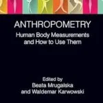 خرید و دانلود نسخه کامل کتاب Anthropometry: Human Body Measurements and How to Use Them (Body of Knowledge in Human Factors and Ergonomics)