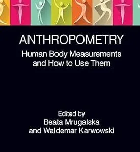 خرید و دانلود نسخه کامل کتاب Anthropometry: Human Body Measurements and How to Use Them (Body of Knowledge in Human Factors and Ergonomics)
