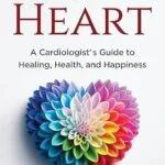 خرید و دانلود نسخه کامل کتاب Just One Heart: A Cardiologist’s Guide to Healing, Health, and Happiness