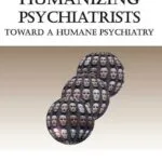 خرید و دانلود نسخه کامل کتاب Humanizing Psychiatrists: Toward A Humane Psychiatry