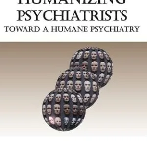 خرید و دانلود نسخه کامل کتاب Humanizing Psychiatrists: Toward A Humane Psychiatry
