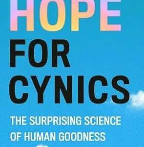 خرید و دانلود نسخه کامل کتاب Hope for Cynics: The Surprising Science of Human Goodness