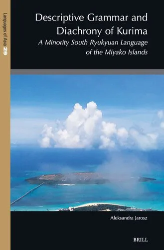4452648 دانلود کتاب Descriptive Grammar and Diachrony of Kurima: A Minority South Ryukyuan Language of the Miyako Islands - تصویر 1