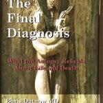 خرید و دانلود نسخه کامل کتاب The Final Diagnosis: What Autopsies Reveal About Life and Death