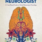 خرید و دانلود نسخه کامل کتاب How to Think Like a Neurologist: A Case-Based Guide to Clinical Reasoning in Neurology