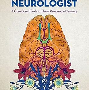 خرید و دانلود نسخه کامل کتاب How to Think Like a Neurologist: A Case-Based Guide to Clinical Reasoning in Neurology