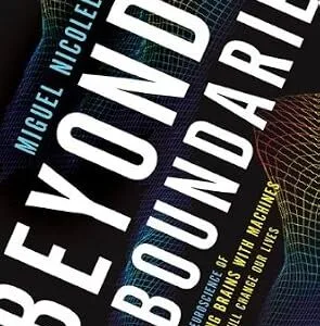 خرید و دانلود نسخه کامل کتاب Beyond Boundaries: The New Neuroscience of Connecting Brains with Machines—and How It Will Change Our Lives