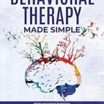 خرید و دانلود نسخه کامل کتاب Cognitive Behavioral Therapy Made Simple: Stop negative thinking and overcome anxiety and depression with CBT techniques for retraining your brain