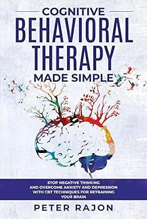 خرید و دانلود نسخه کامل کتاب Cognitive Behavioral Therapy Made Simple: Stop negative thinking and overcome anxiety and depression with CBT techniques for retraining your brain_6a6b77264a587.jpeg خرید و دانلود نسخه کامل کتاب Cognitive Behavioral Therapy Made Simple: Stop negative thinking and overcome anxiety and depression with CBT techniques for retraining your brain