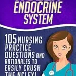 خرید و دانلود نسخه کامل کتاب NCLEX: Endocrine System: 105 Nursing Practice Questions & Rationales to EASILY Crush the NCLEX! (Nursing Review Questions and RN Content Guide, NCLEX-RN Trainer, Achieve Test Success Now Book 10)