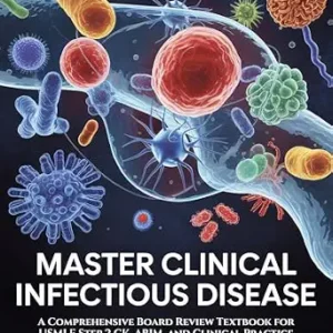 خرید و دانلود نسخه کامل کتاب MASTER CLINICAL INFECTIOUS DISEASE: A Comprehensive Board Review Textbook for USMLE Step 2 CK, ABIM, and Clinical Practice (Clinical Mastery Series 2026)
