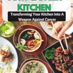 خرید و دانلود نسخه کامل کتاب زبان اصلی BEAT CANCER, THE ANTI CANCER KITCHEN : Transforming Your Kitchen Into A Weapon Against Cancer PDF | دانلود کتاب خارجی