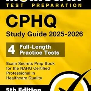 خرید و دانلود نسخه کامل کتاب CPHQ Study Guide 2025-2026 – 4 Full-Length Practice Tests, Exam Secrets Prep Book for the NAHQ Certified Professional in Healthcare Quality: [5th Edition]