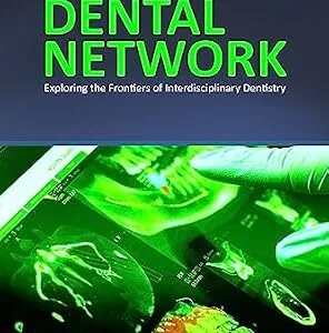 خرید و دانلود نسخه کامل کتاب DENTAL NETWORK: Exploring the Frontiers of Interdisciplinary Dentistry