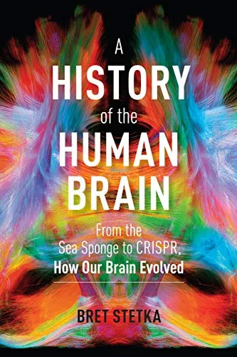 خرید و دانلود نسخه کامل کتاب A History of the Human Brain: From the Sea Sponge to CRISPR, How Our Brain Evolved Kindle Edition_6a78db55421d7.jpeg خرید و دانلود نسخه کامل کتاب A History of the Human Brain: From the Sea Sponge to CRISPR, How Our Brain Evolved Kindle Edition