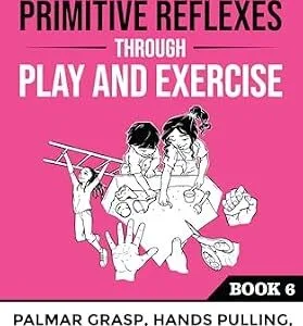 خرید و دانلود نسخه کامل کتاب Integrating Primitive Reflexes Through Play and Exercise: An Interactive Guide to the Palmar Grasp, Hands Pulling, and Babkin Reflexes (Reflex Integration Through Play)