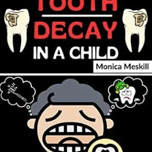 خرید و دانلود نسخه کامل کتاب HOW TO REVERSE TOOTH DECAY IN A CHILD: A Parent’s Guide to Holistic Dental Health for Kids