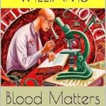 خرید و دانلود نسخه کامل کتاب Blood Matters: Exploring the Intricacies of Blood Disorders and their Impact on Health and Wellness (Medical Chronicles: Unraveling Mysteries and Diseases)