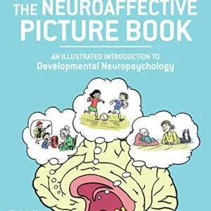 خرید و دانلود نسخه کامل کتاب The Neuroaffective Picture Book: An Illustrated Introduction to Developmental Neuropsychology Kindle Edition