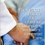 خرید و دانلود نسخه کامل کتاب The Heart of Medicine: Active Listening and Empathy in Patient-Centered Care: Unleashing the Healing Power (Psychiatric Student Series Book 1)