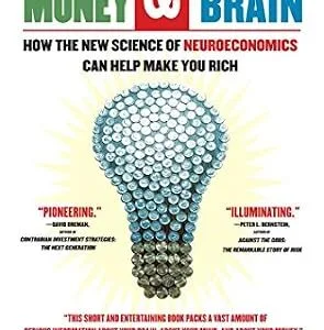 خرید و دانلود نسخه کامل کتاب Your Money and Your Brain: How the New Science of Neuroeconomics Can Help Make You Rich (A Personal Finance Guide)