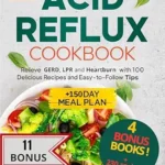 خرید و دانلود نسخه کامل کتاب Acid Reflux Cookbook: Relieve GERD, LPR and Heartburn with 100 Delicious Recipes and Easy-to-Follow Tips | +150 Day Meal Plan