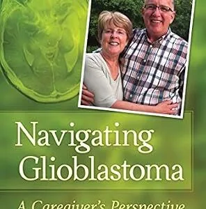 خرید و دانلود نسخه کامل کتاب Navigating Glioblastoma: A Caregiver’s Perspective