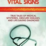 خرید و دانلود نسخه کامل کتاب Discover Magazine’s Vital Signs: True Tales of Medical Mysteries, Obscure Diseases, and Life-Saving Diagnoses Kindle Edition