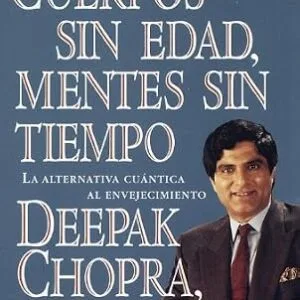 خرید و دانلود نسخه کامل کتاب Cuerpos sin edad, mentes sin tiempo: La alternativa cuantica al envejecimiento (Spanish Edition)