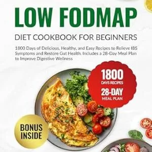 خرید و دانلود نسخه کامل کتاب Low FODMAP Diet Cookbook for Beginners: 1800 Days of Delicious, Healthy, and Easy Recipes to Relieve IBS Symptoms and Restore Gut Health. Includes a 28-Day … (Quick & Easy, Healthy Diet Recipes Books)